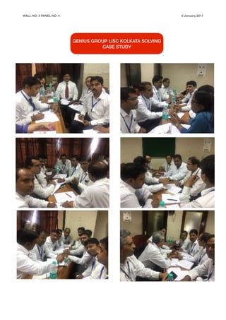 WALL NO: 3 PANEL NO: 4 6 January 2017
GENIUS GROUP LISC KOLKATA SOLVING
CASE STUDY
 