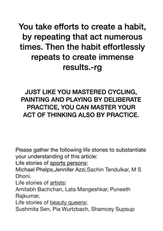 Please gather the following life stories to substantiate
your understanding of this article:

Life stories of sports persons: 

Michael Phelps,Jennifer Azzi,Sachin Tendulkar, M S
Dhoni.

Life stories of artists:

Amitabh Bachchan, Lata Mangeshkar, Puneeth
Rajkumar, 

Life stories of beauty queens;

Sushmita Sen, Pia Wurtzbach, Shamcey Supsup

 