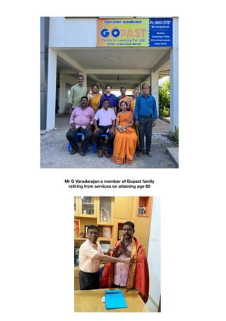Mr G Varadarajan a member of Gopast family
retiring from services on attaining age 60
 