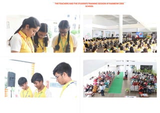 THE TEACHERS AND THE STUDENTS TRAINING SESSION AT RAINBOW CBSE
SCHOOL
 