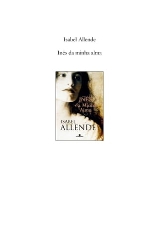 Isabel Allende
Inés da minha alma
 