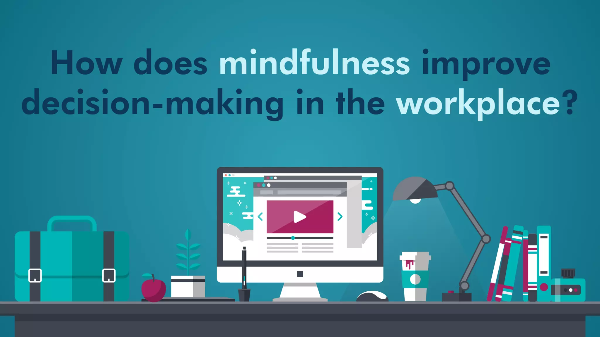 Mindfulness: How to Make Better Decisions