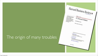 The origin of many troubles


venerdì 15 gennaio 2010                           4
 