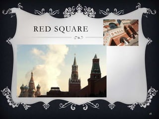 RED SQUARE
18
 