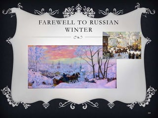 FAREWELL TO RUSSIAN
WINTER
20
 