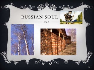 RUSSIAN SOUL
23
 
