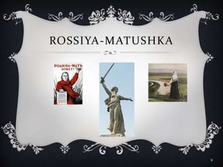 ROSSIYA-MATUSHKA
9
 