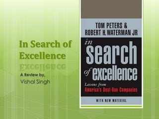 In Search of
Excellence
A Review by,

Vishal Singh

 