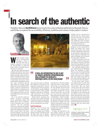 18
COMMENT




      In search of the authentic
          Viability director Guy Wilkinson turns tourist for a day in Dubai and heads to Sharjah, Nizwa
          and Doha to explore the accessibility of history, tradition and culture to the region’s visitors
                                                                                                                                                                                   working souq in a mish-mash of
                                                                                                                                                                                   architectural styles dating mainly
                                                                                                                                                                                   from the 1960s and ‘70s, has been
                                                                                                                                                                                   ingeniously refurbished back to
                                                                                                                                                                                   what might have been its appear-
                                                                                                                                                                                   ance when the original souq there
                                                                                                                                                                                   was founded 100 years ago.
                                                                                                                                                                                      Faced with a similar demographic
                                                                                                                                                                                   imbalance to that experienced in
                                                                                                                                                                                   Dubai, the Qataris have wisely
                                                                                                                                                                                   invited Arab traders from Oman
                                                                                                                                                                                   and other neighbouring countries to
                                                                                                                                                                                   set up shop there, rather than turn-
            COLUMNIST
                                                                                                                                                                                   ing the souq into a little India or an
                                                                                                                                                                                   outpost of Manila, and for tourists,
                       hether resident expatri-                                                                                                                                    this really makes a difference.


          W            ates or week-long holi-                                                                                                                                        It will be interesting to see if any




                                                                                                                                                            Image: Guy Wilkinson
                       daymakers, visitors to                                                                                                                                      of Doha’s intrepid entrepreneurs
                       the Gulf often seek an                                                                                                                                      will attempt to develop a boutique
          authentic experience of local his-                                                                                                                                       hotel in the Souq Waqif. It’s a proj-
          tory. In some places, it’s either dif-                                                                                                                                   ect that’s begging to be undertaken.
          ﬁcult to ﬁnd, or ironically, hard to                                                                                                                                        For a still more authentic experi-
          tell when you do ﬁnd it.                 Pottery in the Nizwa Souk in Oman, one of the authentic attractions encountered by Wilkinson on his travels.                    ence, head for Nizwa in Adh Dakh-
             My wife and I broke the habit of                                                                                                                                      iliyah, the heartland of Oman.
          a lifetime and decided to be tourists                                                                                                                                    Nizwa was once the capital of Oman
          in Dubai the other day. We spent a                    IT WILL BE INTERESTING TO SEE IF ANY                                                                               in the 6th and 7th centuries AH (13th
          pleasant enough couple of hours in                    OF DOHA’S INTREPID ENTREPRENEURS                                                                                   century AD) and is now a delight-
          Dubai’s Bastakiyah district, where                                                                                                                                       fully quiet market town about an
          the government has restored a block
                                                                WILL ATTEMPT TO DEVELOP A                                                                                          hour and a half from Muscat, and
          of old Iranian wind tower houses                      BOUTIQUE HOTEL IN THE SOUQ WAQIF                                                                                   ﬁve to six hours’ drive from Dubai.
          and ﬁlled them with galleries, muse-                                                                                                                                        To the casual visitor, Nizwa’s
          ums, cafés, restaurants and gift         class, expat arty types very alluring.                  industrial areas. The Arts and Her-                                     souq and fort look a lot like other
          shops. There are a couple of guest       But somehow we felt there was an                        itage Areas work so well, I believe,                                    areas of the Gulf that have been
          houses there too, including the XVA      important missing link to the past                      because they are not isolated from                                      ‘over-restored’. But give Nizwa
          Gallery, a historic courtyard house      of the place itself. The 10-room Ori-                   the ‘real’ Sharjah, and not restored                                    a chance and it will reveal itself to
          which combines a contemporary art        ent Guest House, another delightful                     so pristinely as to appear unreal.                                      you. It was not only the country’s
          gallery with a vegetarian café and       courtyard property there, proudly                       The district includes the restored                                      capital, but also the crucible of sil-
          seven petite guest rooms, each fea-      displayed a sign saying ‘Starbucks                      Souk Al Arsah, where you can still                                      ver-smithing in the Sultanate and
          turing different interiors done up by    coffee served here’ on its outside                      get a cup of tea for a couple of dir-                                   true historic treasures can still be
          local artists.                           wall, which seemed to sum it all up.                    hams and where the shops are dusty                                      found. And when the tourists expe-
             It’s a very welcome contrast to          Similar historic downtown dis-                       and affordable. And the art galler-                                     rience these attractions at the hands
          Dubai’s pervasive mirror-glass           tricts have been restored in Sharjah                    ies and museums there, including                                        of their ever-friendly and attentive
          towers, international buffets and        and Doha, and thanks to their delib-                    the Sharjah Art Museum and Shar-                                        Omani guides, they know they have
          blaring discos, but is it authentic?     erately rustic approach to ﬁnishing,                    jah Museum of Islamic Arts and                                          found the authentic Gulf historical
          I hate to downplay such a worthy         they are arguably more successful.                      Culture, are genuinely worth a visit.                                   experience they were always look-
          endeavour, but the restoration                                                                   All these attractions are surrounded                                    ing for. HME
          work was so cleanly done through-        STEP TO SHARJAH                                         by hotels and serviced apartments,
          out the district that one could hardly   Sharjah is a city of contrasts and                      including most notably the Radis-
          believe the original houses had been     mixes some very attractive parts                        son Blu and Rotana.
          built a century before. The paint-       such as its Khaled and Al Khan                             In Doha, the equivalent is the
          ings and sculptures were great and       lagoon Corniches, the Qasba Canal,                      Souq Waqif, adjacent to Grand                                           Guy Wilkinson is a director of Viability, a hospitality
                                                                                                                                                                                   and property consulting ﬁrm in Dubai.
          I personally ﬁnd the whole rareﬁed       the Blue Souq and its Islamic-                          Hamad Street and the CBD, where
                                                                                                                                                                                   For more information, email: guy@viability.ae
          ambience of cafés ﬁlled with middle      style university campus, with drab                      what was until recently a dirty


          February 2010 • Hotelier Middle East                                                                                                                                            www.hoteliermiddleeast.com
 