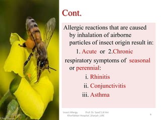 Cont.
Allergic reactions that are caused
by inhalation of airborne
particles of insect origin result in:
1. Acute or 2.Chr...