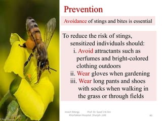 Prevention
Avoidance of stings and bites is essential
To reduce the risk of stings,
sensitized individuals should:
i. Avoi...