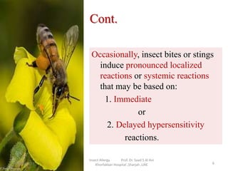 Cont.
Occasionally, insect bites or stings
induce pronounced localized
reactions or systemic reactions
that may be based o...