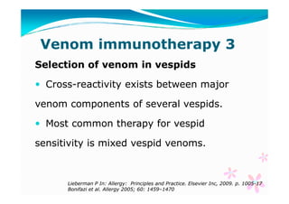 Venom immunotherapy 3
Selection of venom in vespids
CrossCross-reactivity exists between major
venom components of several...