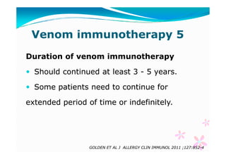 Venom immunotherapy 5
Duration of venom immunotherapy
Should continued at least 3 - 5 years.
Some patients need to continu...