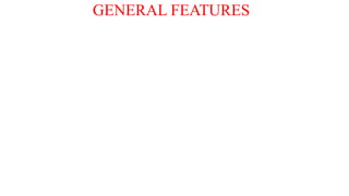 GENERAL FEATURES