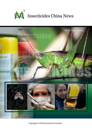 Insecticides China News


                                               Vol.2 Issue 11.2009


   Insecticides


Insecticides
 Insecticides

       Copyright © CCM International Limited
 