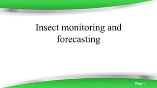 Powerpoint Templates Page 1
Insect monitoring and
forecasting
 