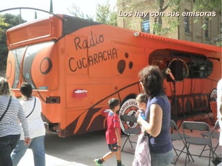 Los hay con sus emisoras
 