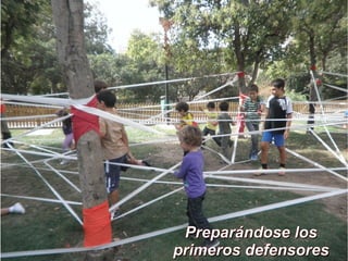 Preparándose los
primeros defensores
 