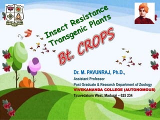 Dr. M. PAVUNRAJ, Ph.D.,
Assistant Professor
Post Graduate & Research Department of Zoology
VIVEKANANDA COLLEGE (AUTONOMOUS)
Tiruvedakam West, Madurai – 625 234
 