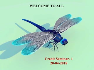 1
WELCOME TO ALL
Credit Seminar- 1
20-04-2018
 