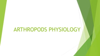 ARTHROPODS PHYSIOLOGY
 