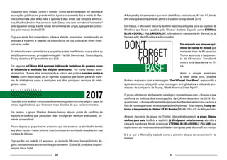 2322
Enquanto isso, Hillary Clinton e Donald Trump se enfrentavam em debates e
acusações públicas na grande mídia. Após o vazamento dos e-mails do Par-
tido Democrata pelo WikiLeaks e apenas 9 dias antes das eleições america-
nas, Shadow Brokers faz um novo leak. Dessa vez com servidores “ownados”
pelo Equation Group e sete novas ferramentas do grupo, que já eram utiliza-
das pelo menos desde 2013.
O grupo ainda faz comentários sobre a eleição americana, incentivando as
pessoas a votarem, e falando da importância de não colocar as elites finan-
ceiras no poder.
Se intensificaram comentários e suspeitas sobre interferência russa sobre as
eleições americanas, principalmente pelo Partido Democrata. Pouco depois,
Trump é eleito o 45° presidente dos EUA.
Em seguida, a CIA e a NSA apontam indícios de tentativas do governo russo
de influenciar o resultado das eleições americanas. Por conta desses acon-
tecimentos, Obama abre investigação e coloca em prática sanções contra a
Rússia, como deportação de 35 agentes suspeitos que fazem parte do siste-
ma de inteligência russo e restrições aos dois principais serviços de inteli-
gência russo.
2017Fazendo uma análise minuciosa dos eventos podemos notar alguns gaps de
tempo significativos, que levantam mais dúvidas do que esclarecimentos.
Em janeiro, o grupo Shadow Brokers lançou alguns prints do portfólio de
exploits e toolkits que possuíam. Não divulgaram nenhum executável, so-
mente screenshots.
Pouco depois, o grupo hacker anunciou que iria encerrar as atividades devido
aos altos riscos e baixo retorno, mas continuaram aceitando doações em sua
carteira de bitcoin.
O grupo fez um leak de 61 arquivos, ao invés de 58 como haviam listado. Al-
guns com assinaturas conhecidas por somente 12 dos 58 produtos disponí-
veis no Virus Total.
A Kaspersky foi a empresa que mais identificou assinaturas, 43 das 61, tendo
em vista que acompanha de perto o Equation Group desde 2015.
Em março, o Microsoft Security Bulletin reportou soluções para os exploits de
Windows que foram vazados pelo Shadow Brokers. Exploits como ETERNAL
BLUE e DOUBLE PULSAR EXPLOIT, utilizados na campanha do WannaCry, já
haviam sido identificados e solucionados.
Em resposta aos ataques quí-
micos de Bashar Al-Assad, que
mataram mais de 80 pessoas,
Trump autorizou o lançamen-
to de 59 mísseis Tomahawk
contra uma base aérea na Sí-
ria.
Após o ataque americano
à base aérea síria, Shadow
Brokers reaparece com a mensagem “Don’t Forget Your Base”, reprovando a
ação americana, reforçando uma mensagem anti-globalista e cobrando pro-
messas de campanha de Trump, “Make America Great Again”.
O grupo admite um alinhamento ideológico momentâneo com a Rússia, o que
confirma os indícios das investigações da CIA em dezembro de 2016. En-
quanto isso, a Rússia oficialmente reprova o bombardeio americano na Síria e
fala de “consequências sérias a operações ilegítimas”. Dias depois, Trump au-
toriza o lançamento da Mother Of All Bombs (MOAB GBU-43) no Afeganistão.
Através da conta do grupo no Twitter (@shadowbrokerss), o grupo liberou
senhas para sete toolkits e exploits já divulgados anteriormente, abrindo a
caixa de pandora e dando acesso ao ETERNALBLUE e DOUBLE PULSAR, que
exploravam as mesmas vulnerabilidades corrigidas pela Microsoft em março.
E é aí que o WannaCry explode como o primeiro ataque de ransomworm da
história.
DON’T
		FORGET
		YOUR
			BASE
 