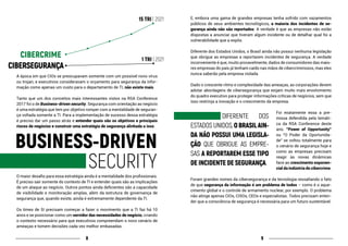 98
A época em que CIOs se preocupavam somente com um possível novo vírus
ou trojan, e executivos consideravam o orçamento para segurança da infor-
mação como apenas um custo para o departamento de TI, não existe mais.
Tanto que um dos conceitos mais interessantes vistos na RSA Conference
2017 foi o de Business-driven security. Segurança com orientação ao negócio
é uma estratégia que tem por objetivo romper com a mentalidade de seguran-
ça voltada somente a TI. Para a implementação de sucesso dessa estratégia
é preciso dar um passo atrás e entender quais são os objetivos e principais
riscos de negócios e construir uma estratégia de segurança alinhada a isso.
O maior desafio para essa estratégia ainda é a mentalidade dos profissionais.
É preciso sair somente do contexto de TI e entender quais são as implicações
de um ataque ao negócio. Outros pontos ainda deficientes são a capacidade
de visibilidade e monitoração amplas, além da estrutura de governança de
segurança que, quando existe, ainda é extremamente dependente da TI.
Os times de SI precisam começar a fazer o movimento que a TI faz há 10
anos e se posicionar como um servidor das necessidades de negócio, criando
o contexto necessário para que executivos compreendam o novo cenário de
ameaças e tomem decisões cada vez melhor embasadas.
E, embora uma gama de grandes empresas tenha sofrido com vazamentos
públicos de seus ambientes tecnológicos, a maioria dos incidentes de se-
gurança ainda não são reportados. A verdade é que as empresas não estão
dispostas a anunciar que tiveram algum incidente ou de detalhar qual foi a
vulnerabilidade que a expôs.
Diferente dos Estados Unidos, o Brasil ainda não possui nenhuma legislação
que obrigue as empresas a reportarem incidentes de segurança. A verdade
inconveniente é que, muito provavelmente, dados de consumidores das maio-
res empresas do país já tenham caído nas mãos de cibercriminosos, mas eles
nunca saberão pela empresa violada.
Dado o crescente ritmo e complexidade das ameaças, as corporações devem
adotar abordagens de cibersegurança que exijam muito mais envolvimento
do quadro executivo para proteger informações críticas de negócios, sem que
isso restrinja a inovação e o crescimento da empresa.
Foi exatamente essa a pre-
missa defendida pela temáti-
ca da RSA Conference deste
ano. “Power of Opportunity”
ou “O Poder da Oportunida-
de” se voltou totalmente para
o cenário de segurança hoje e
como as empresas precisam
reagir às novas dinâmicas
face ao crescimento exponen-
cial da indústria do cibercrime.
Foram grandes nomes da cibersegurança e da tecnologia ressaltando o fato
de que segurança da informação é um problema de todos – como é o aque-
cimento global e o controle de armamento nuclear, por exemplo. O problema
não atinge apenas CIOs, CISOs, CEOs e especialistas. Todos precisam enten-
der que a consciência de segurança é necessária para um futuro sustentável.
			DIFERENTE DOS
ESTADOS UNIDOS, OBRASILAIN-
DA NÃO POSSUI UMA LEGISLA-
ÇÃO QUE OBRIGUE AS EMPRE-
SAS A REPORTAREM ESSE TIPO
DE INCIDENTE DE SEGURANÇA.
 