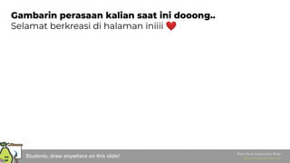 Gambarin perasaan kalian saat ini dooong..
Selamat berkreasi di halaman iniiii ❤
 