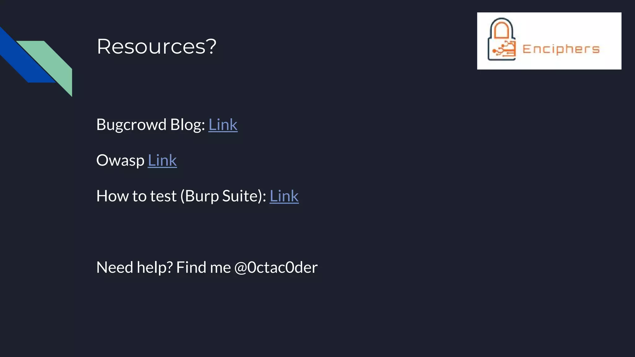 Resources?
Bugcrowd Blog: Link
Owasp Link
How to test (Burp Suite): Link
Need help? Find me @0ctac0der
 