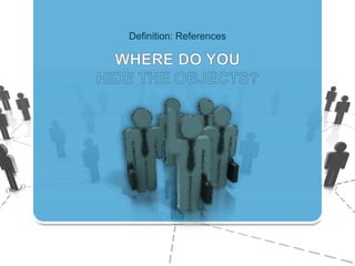 Definition: References 
 