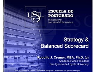 Rodolfo J. Cremer, MBA, Ph.D. (c)
Academic Vice President
San Ignacio de Loyola University
© Dr. (c) Rodolfo J. Cremer - Escuela de Postgrado Universidad San Ignacio de Loyola

 