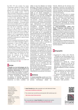 En 2014, 35 % des sociétés d’au moins
10 personnes utilisent en France un PGI,
soit un peu plus que la moyenne euro-
péenne (31 %). Le PGI est assez généralisé
dans les plus grandes sociétés : 78 % de
celles d’au moins 250 personnes en utilisent
un (76 % au niveau européen). Un quart des
sociétés d’au moins dix personnes en France
se servent d’une application GRC, pour
collecter, puis conserver l’information sur la
clientèle et en faciliter l’accès à différents
services de l’entreprise ; c'est un peu moins
qu’au niveau européen (28 %). Ces applica-
tions permettent aussi d’analyser l’informa-
tion à des fins de marketing : c’est le cas
pour 15 % des sociétés d’au moins dix
personnes en France contre 20 % dans l’UE
à 28. Pour l’un ou l’autre de ces usages, la
moitié des sociétés des secteurs de l’infor-
mation et de la communication disposent
d’une application GRC, 35 % de celles du
commerce et seulement 10 % dans le secteur
de la construction.
En 2014, le partage électronique de l’infor-
mation sur la chaîne logistique d’approvi-
sionnement à l’aide du SCM équipe en
France 11 % des sociétés d’au moins
10 personnes contre 17 % dans l’UE à 28.
Le SCM permet l’échange avec les clients
et/ou les fournisseurs de tout type d’infor-
mation sur la disponibilité, la production, le
développement et la distribution des biens
ou services. Dans les secteurs de l’in-
dustrie, du commerce et du transport,
quatre sociétés sur dix d’au moins
250 personnes ont recours au SCM.
Les fréquences de recours à ces outils ont
peu évolué depuis 2012. n
Sources
L’enquête sur les technologies de l’in-
formation et de la communication et le
commerce électronique de 2014 a été
réalisée début 2014 auprès d’un échantil-
lon de 16 000 unités légales, sociétés ou
entreprises individuelles, actives, occupant
au moins 10 personnes (salariés ou
non-salariés) et implantées en France
métropolitaine ou dans les départements
d’outre-mer. Le terme « sociétés » est
utilisé ici pour les désigner de manière
générique. Cette étude se fonde en effet
sur la définition juridique de l’entreprise, et
non sur la définition économique instaurée
par la loi de modernisation de l’économie
(LME) et son décret d’application n°
2008-1354 du 18 décembre 2008. Cette
définition ne peut pas être actuellement
appréhendée avec les données de 2014.
L’enquête porte sur les secteurs d’acti-
vité suivants : industrie, construction,
commerce et réparation d’automobiles
et de motocycles, transports et entrepo-
sage, hébergement et restauration,
information et communication, activités
immobilières, activités spécialisées,
scientifiques et techniques, activités de
services administratifs et de soutien
(sections C à J, L, M hors 75, N et groupe
95.1 de la NAF rév. 2). L’échantillon est
représentatif d’environ 185 000 sociétés.
Parmi les sociétés actives de l’échantil-
lon, 73 % ont répondu à l’enquête. En
termes de précision, la proportion de
sociétés consommatrices de services de
cloud computing, par exemple, est
estimée à 11,9 % avec un intervalle de
confiance à 95 % de 0,7 point.
L’enquête annuelle sur les TIC vise à
mieux connaître l’informatisation et la
diffusion des technologies de l’informa-
tion et de la communication dans les
entreprises. Les questions sur les taux
d’équipement en TIC portent en général
sur la situation au moment de l’enquête,
c’est-à-dire au cours du premier
trimestre 2014. Celles portant sur certai-
nes pratiques, notamment le commerce
électronique, se réfèrent à l’année
précédant l’enquête (soit 2013 pour l’en-
quête 2014). En 2014, le questionnaire
comporte pour la première fois des
questions portant sur l’utilisation des
services de cloud computing.
Des enquêtes analogues ont été menées
dans tous les pays européens en applica-
tion du règlement communautaire n°
1006/2009 sur la société de l’information.
Définitions
Le cloud computing, appelé aussi infor-
matique en nuage ou cloud, désigne des
services informatiques utilisés sur
Internet, délivrés par les serveurs d’un
prestataire. Il permet à une société d’ac-
céder à des ressources informatiques sur
Internet (stockage, puissance de calcul,
logiciels) plutôt que via sa propre infras-
tructure informatique.
Les services de cloud pris en compte
dans cette étude sont payants, mobilisa-
bles par l’utilisateur à la demande et en
libre service, c’est-à-dire sans besoin
d’intervention du prestataire une fois
installés, et modulables selon les besoins
de l’entreprise (possibilité de changer
facilement le nombre d’utilisateurs ou les
capacités de stockage).
La radio-identification (RFID pour
Radio Frequency Identification en
anglais) est une méthode d’identifica-
tion automatique pour mémoriser et récu-
pérer des données à distance en utilisant
des marqueurs appelés radio-étiquettes
(RFID tag en anglais). Une radio-étiquette
peut être collée ou incorporée à un produit
ou un objet et transmet des données via
les ondes radio.
La RFID peut servir à identifier des person-
nes et contrôler des accès ou à suivre des
produits dans la chaîne de production et
commercialisation.
Bibliographie
• Dugachard N., Pépin J.-M., Pilot M.,
« Enquête sur les technologies de l’in-
formation et de la communication et le
commerce électronique 2014 », Insee
Résultats, à paraître.
• Giannakouris K., Smihily M., « Cloud
computing - Statistics on the use by
enterprises - Cloud computing for busi-
ness yet to go mainstream in the EU »,
Statistics explained, Eurostat, novembre
2014.
• « Une entreprise sur cinq dans l’UE28
utilise des services de cloud compu-
ting… », communiqué de presse
n° 189/2014, Eurostat, décembre 2014.
• Vacher T., « L’usage d’Internet par les
sociétés en 2013 : un recours minori-
taire aux médias sociaux », Insee
Première n° 1495, avril 2014.
Direction Générale :
18, bd Adolphe-Pinard
75675 PARIS CEDEX 14
Directeur de la publication :
Jean-Luc Tavernier
Rédacteur en chef :
E. Nauze-Fichet
Rédacteurs :
J.-B. Champion, A. Houlou-Garcia,
C. Lesdos-Cauhapé, V. Quénechdu
Maquette : B. Rols
Impression : Jouve
Code Sage IP151545
ISSN 0997 - 3192
© Insee 2015
Pour vous abonner à Insee Première et le recevoir par courrier :
http://www.webcommerce.insee.fr/liste.php?idFamille=16
• Insee Première figure dès sa parution sur le site internet de l’Insee :
www.insee.fr/collections-nationales
• Pour recevoir par courriel les avis de parution (60 numéros par an) :
http://www.insee.fr/abonnements
 