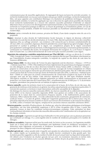 connaissances pour de nouvelles applications. Ils regroupent de façon exclusive les activités suivantes : la
   recherche fondamentale (ces travaux sont entrepris soit par pur intérêt scientifique, recherche fondamentale
   libre, soit pour apporter une contribution théorique à la résolution de problèmes techniques, recherche
   fondamentale orientée), la recherche appliquée (qui vise à discerner les applications possibles des résultats
   d’une recherche fondamentale ou à trouver des solutions nouvelles permettant d’atteindre un objectif
   déterminé choisi à l’avance) et le développement expérimental (fondé sur des connaissances obtenues par la
   recherche ou l’expérience pratique et effectué, au moyen de prototype ou d’installations pilotes, en vue de
   lancer de nouveaux produits, d’établir de nouveaux procédés ou d’améliorer substantiellement ceux qui
   existent déjà).
Réclusion : peine criminelle de droit commun, privative de liberté, d’une durée comprise entre dix ans et la
   perpétuité.
Région : structure la plus récente de l’administration locale française, la région est devenue collectivité
   territoriale à la suite des lois de décentralisation, le 16 mars 1986, date de la première élection des conseillers
   régionaux élus au suffrage universel ; son existence a été consacrée par la révision constitutionnelle du
   28 mars 2003. Les conseillers régionaux élisent le président du conseil régional qui gère le budget, dirige le
   personnel et conduit la politique de la région. Les compétences propres de la région concernent
   principalement l’aménagement du territoire, le développement économique, la formation professionnelle, la
   construction ou l’entretien des lycées, les transports ferroviaires de voyageurs. Il y a en France 25 régions
   dont 4 d’outre-mer. La collectivité territoriale de Corse est le plus souvent assimilée à une région.
Répertoire des entreprises contrôlées majoritairement par l’État (RECME) : créé par un décret du 22 octobre
   1984, il est géré par l’Insee. Une entreprise est inscrite au répertoire dès lors que l’État détient, directement ou
   par l’intermédiaire d’autres entreprises contrôlées, la majorité du capital ou des droits de vote dans les
   instances délibérantes.
Réseau Natura 2000 : les deux textes de l’Union les plus importants sont les directives « Oiseaux » (1979) et
   « Habitats faune flore » (1992). Elles établissent la base réglementaire du grand réseau écologique européen.
   Les sites désignés au titre de ces deux directives forment le réseau Natura 2000. La directive « Oiseaux »
   propose la conservation à long terme des espèces d’oiseaux sauvages de l’Union européenne en ciblant
   181 espèces et sous-espèces menacées qui nécessitent une attention particulière. Plus de 3 000 sites ont été
   classés par les États de l’Union en tant que Zones de Protection spéciales (ZPS). La directive « Habitats faune
   flore » établit un cadre pour les actions communautaires de conservation d’espèces de faune et de flore
   sauvages ainsi que de leur habitat. Cette directive répertorie plus de 200 types d’habitats naturels,
   200 espèces animales et 500 espèces végétales présentant un intérêt communautaire et nécessitant une
   protection. Les Zones Spéciales de Conservation (ZSC), actuellement plus de 20 000 pour 12 % du territoire
   européen, permettent une protection de ces habitats et espèces menacées.
Réserve naturelle : partie du territoire classé où la conservation de la faune, de la flore, du sol, des eaux, des
   gisements de minéraux et de fossiles et, en général, du milieu naturel présente une importance particulière. Il
   convient de soustraire ce territoire à toute intervention artificielle susceptible de le dégrader.
   On distingue les réserves naturelles nationales (RNN), les réserves naturelles de la collectivité territoriale de
   Corse (RNC) et les réserves naturelles régionales (RNR). Leur gestion est confiée à des associations de
   protection de la nature dont les conservatoires d’espaces naturels, à des établissements publics (parcs
   nationaux, Office national des forêts...) et à des collectivités locales (communes, groupements de communes,
   syndicats mixtes...). Un plan de gestion, rédigé par l’organisme gestionnaire de la réserve pour cinq ans,
   prévoit les objectifs et les moyens à mettre en œuvre sur le terrain afin d’entretenir ou de restaurer les milieux.
   Les RNR, créées à l’initiative des régions, remplacent les anciennes réserves naturelles volontaires (RNV).
Réserves prouvées : quantités d’hydrocarbures, de charbon qui, selon les informations géologiques et techniques
   disponibles, ont une forte probabilité (supérieure à 90 %) d’être récupérées dans le futur, à partir des
   gisements connus et dans les conditions technico-économiques existantes. Cette estimation est donc
   continuellement réévaluée en fonction des nouvelles découvertes et de l’amélioration de la récupération sur
   les champs existants.
Résidence principale : logement occupé de façon habituelle et à titre principal par une ou plusieurs personnes
   qui constituent un ménage. Il y a ainsi égalité entre le nombre de résidences principales et le nombre de
   ménages.
Résidence secondaire : logement utilisé pour les week-ends, les loisirs ou les vacances. Les logements meublés
   loués (ou à louer) pour des séjours touristiques sont également classés en résidences secondaires. La
   distinction entre logements occasionnels et résidences secondaires est parfois difficile à établir, c’est
   pourquoi les deux catégories sont souvent regroupées.
Résultat agricole net : valeur ajoutée nette à laquelle sont ajoutées les subventions d’exploitation et retranchés
   les « autres impôts sur la production » (dont les impôts fonciers constituent la plus grande part). Son
   évolution peut être rapportée à celle du nombre d’unités de travail annuel total (ou équivalent temps plein).
   On obtient ainsi l’évolution du résultat agricole net par actif. Les évolutions mesurées en termes réels
   correspondent aux évolutions à prix courants déflatées par l’indice de prix du produit intérieur brut.


230                                                                                             TEF, édition 2011
 