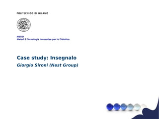Case study: Insegnalo
Giorgio Sironi (Nest Group)
 