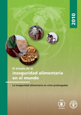 2010
El estado de la
inseguridad alimentaria
en el mundo
La inseguridad alimentaria en crisis prolongadas
 