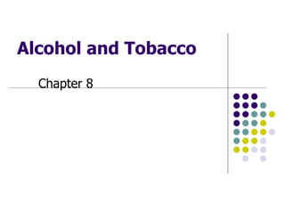 Alcohol and Tobacco Chapter 8 
