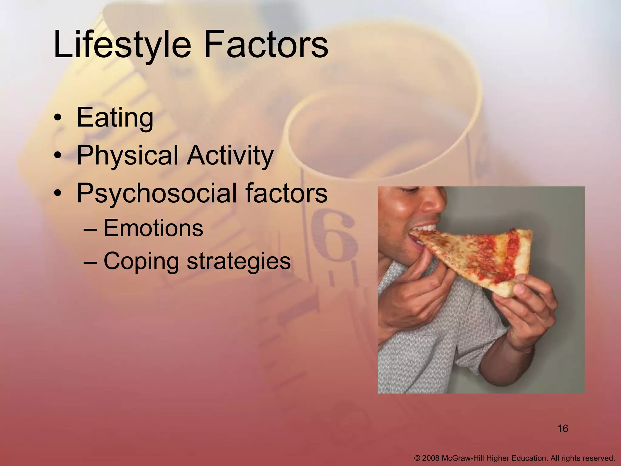 Lifestyle Factors Eating Physical Activity Psychosocial factors Emotions Coping strategies 