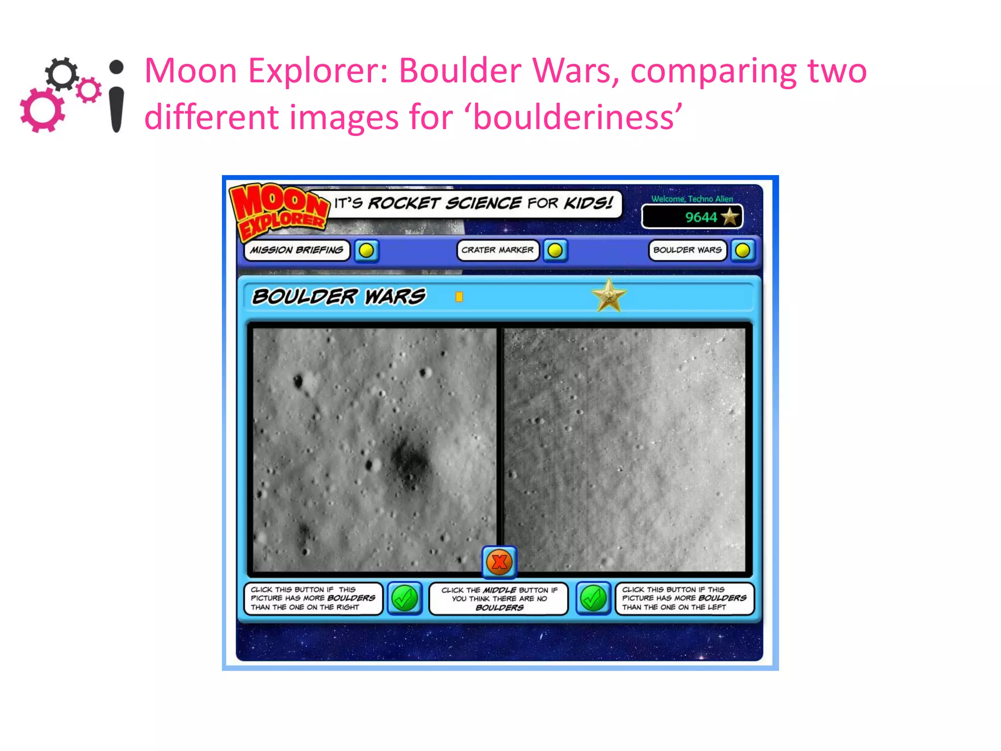 Moon Explorer: Boulder Wars, comparing two
different images for ‘boulderiness’
 