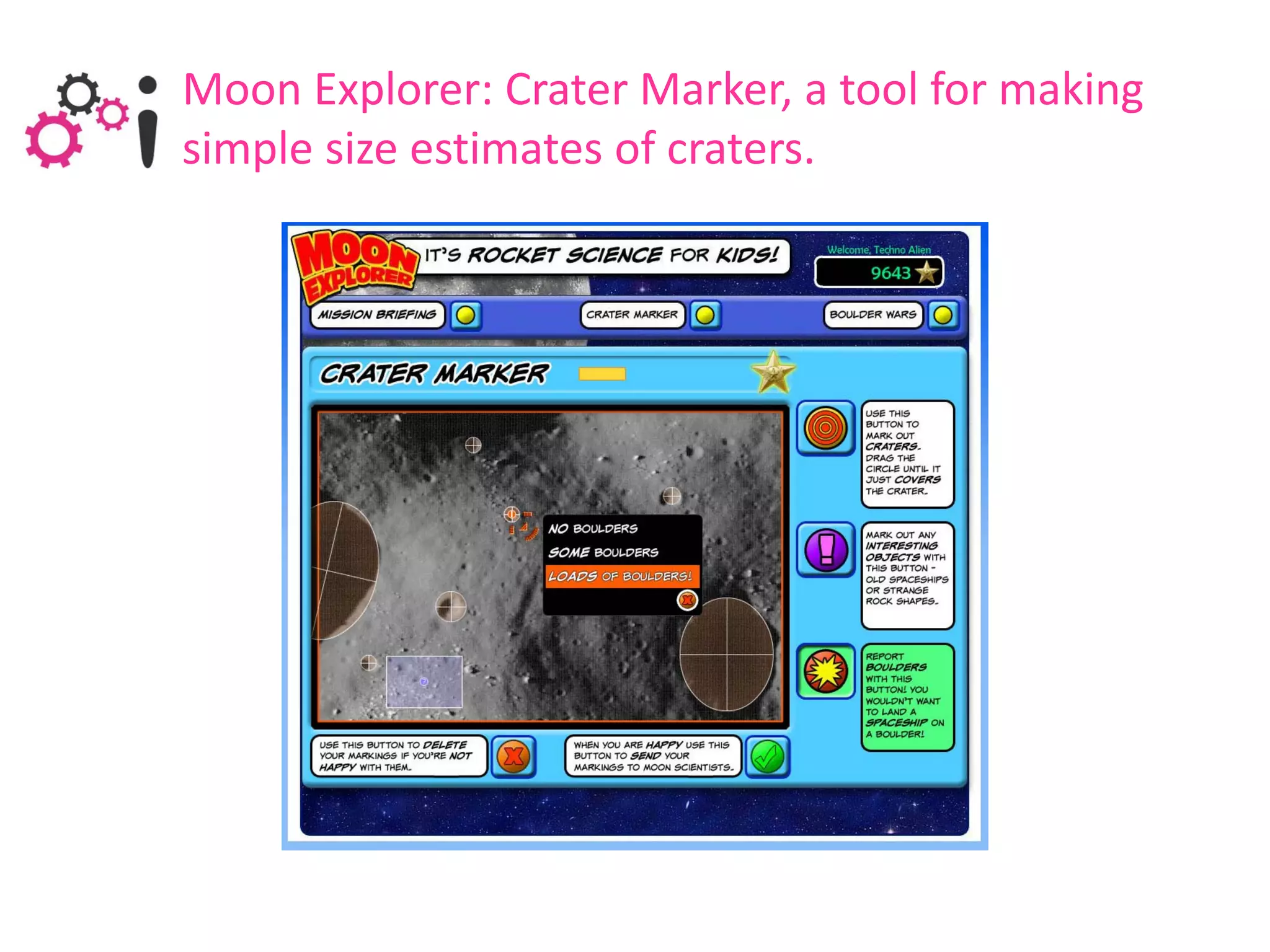 Moon Explorer: Crater Marker, a tool for making
simple size estimates of craters.
 
