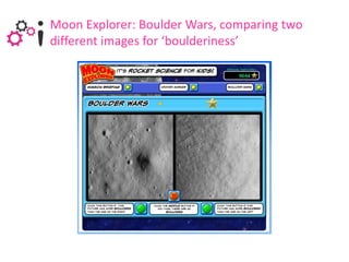 Moon Explorer: Boulder Wars, comparing two
different images for ‘boulderiness’
 