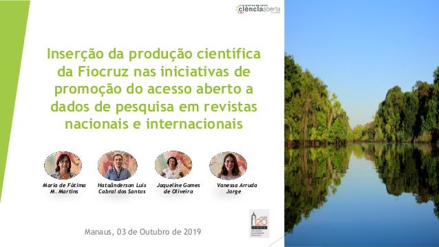 Inserção da produção científica
da Fiocruz nas iniciativas de
promoção do acesso aberto a
dados de pesquisa em revistas
na...