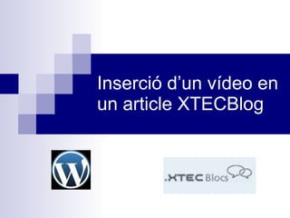 Inserció d’un vídeo en un article XTECBlog 