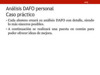 Análisis DAFO personal.
Debilidades
• Las Debilidades se refieren, por el contrario, a todos aquellos elementos, recursos,...