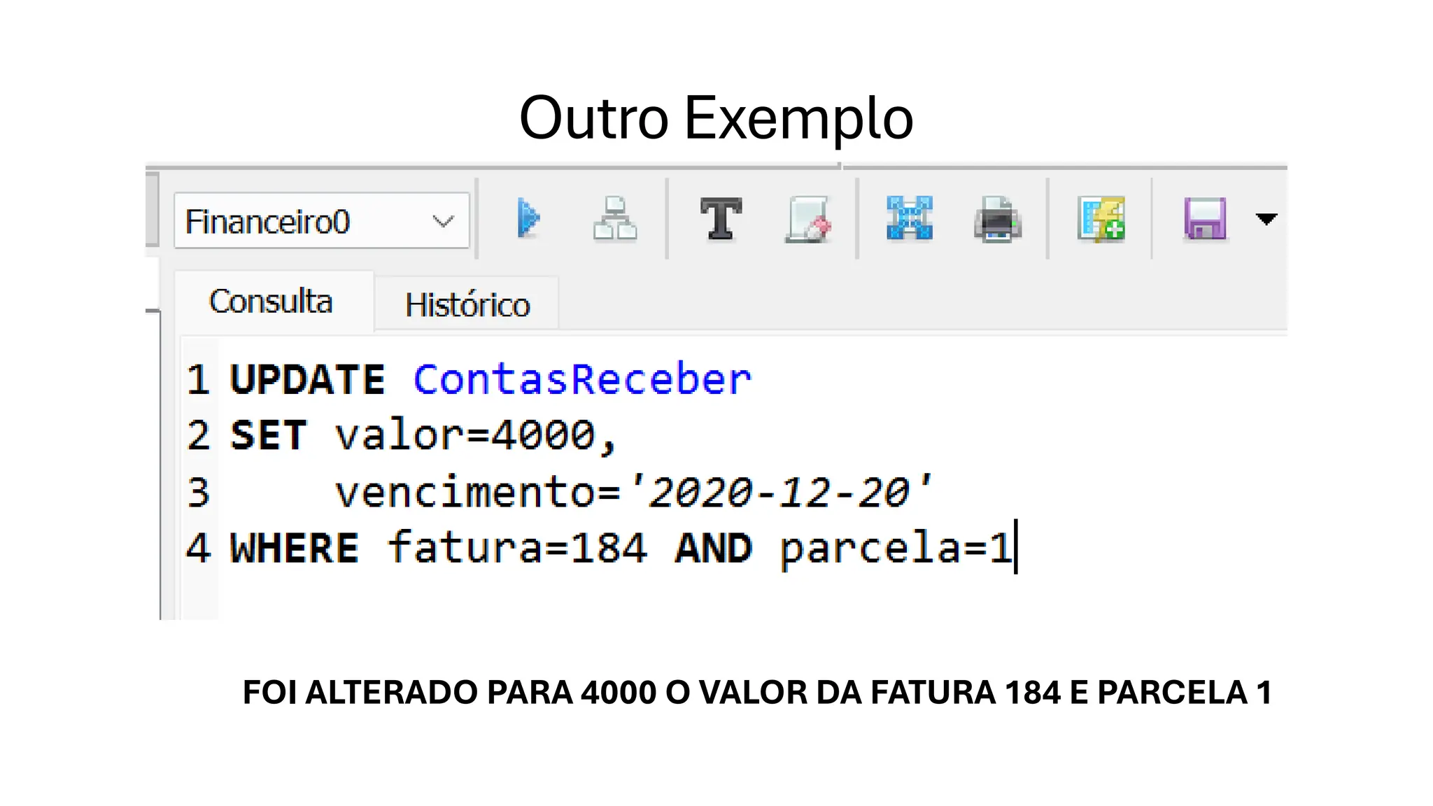 Outro Exemplo
FOI ALTERADO PARA 4000 O VALOR DA FATURA 184 E PARCELA 1
 