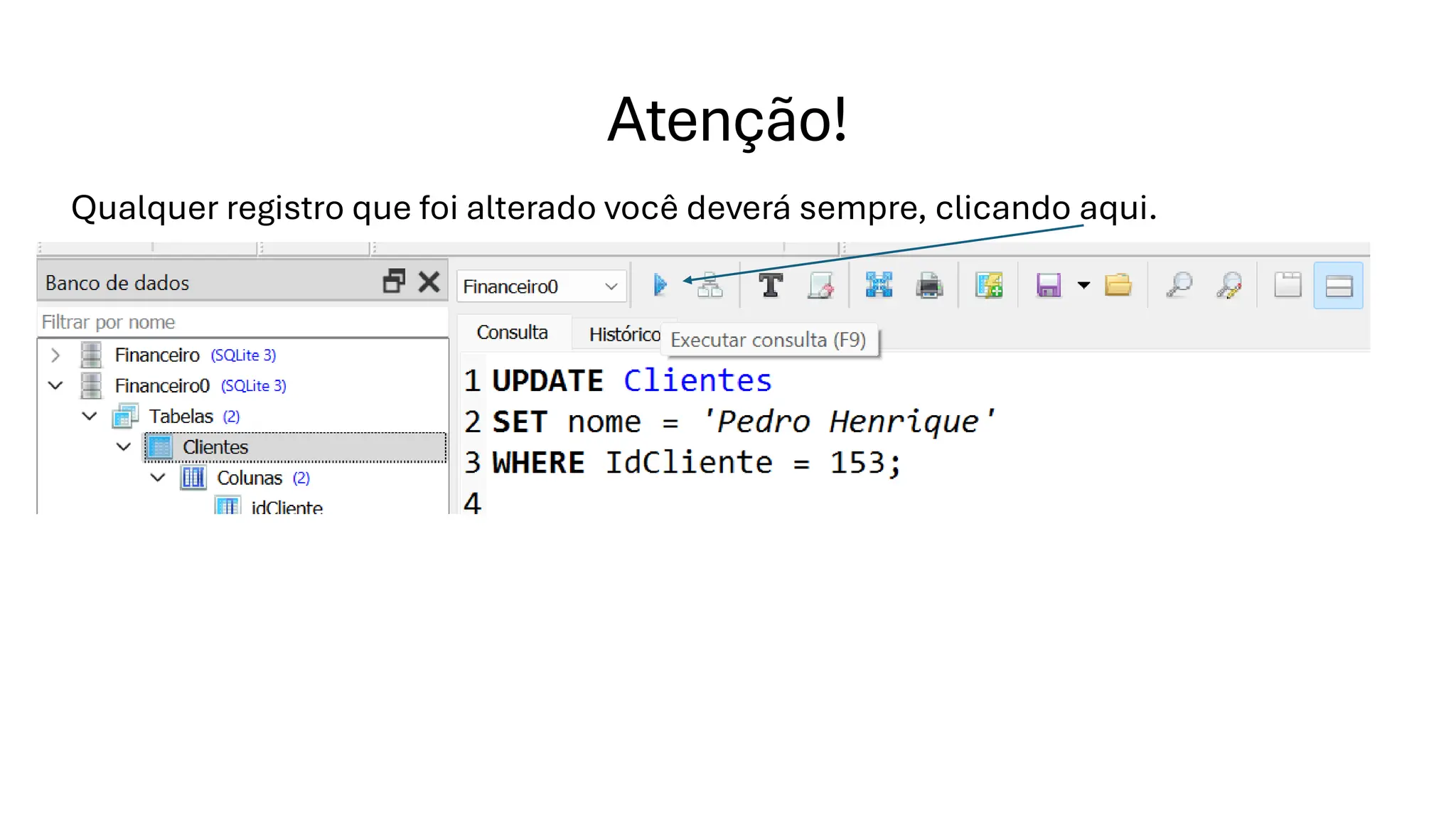 Atenção!
Qualquer registro que foi alterado você deverá sempre, clicando aqui.
 