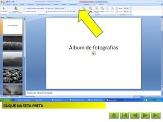 CLIQUE NA SETA PRETA
 