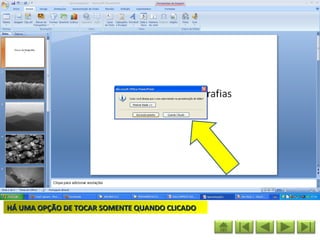 HÁ UMA OPÇÃO DE TOCAR SOMENTE QUANDO CLICADO
 