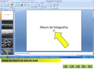ICONE DO OBJETO DE SOM NO SLIDE
 